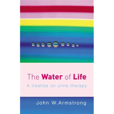 The Water of Life: A Treatise on Urine Therapy