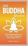 365 Buddha Quotes: Daily Buddha Quotes for Inner Peace, Happiness and Enlightenment by Xabier K. Fernao