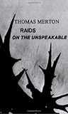 Paperback By Thomas Merton Raids on the Unspeakable (New Directions Paperbook) (Eighth Printing) [Paperback] Book