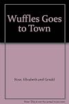 Wuffles Goes to Town