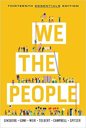 We The People Essentials Thirteenth Edition Kindle Edition By Ginsberg Benjamin Lowi Theodore J Weir Margaret Tolbert Caroline J Campbell Andrea L Spitzer Robert J Politics Social Sciences Kindle Ebooks