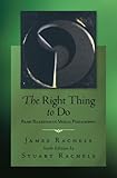 The Right Thing To Do: Basic Readings in Moral Philosophy