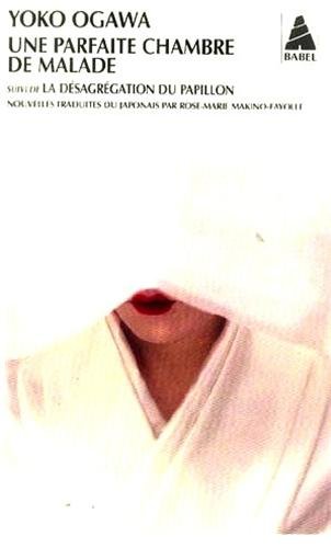 Une parfaite chambre de malade ; suivi de La désagrégation du papillon: nouvelles