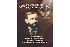 The Promise of the Holy Spirit: 11 Sermons by W. W. Prescott given at the 1893 General Conference