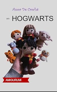 Livro Amigurumis Mágicos: Passo a Passo Completo dos Personagens de Harry Potter e Outros Clássicos