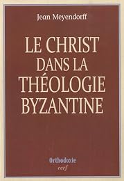 Le  Christ dans la théologie byzantine