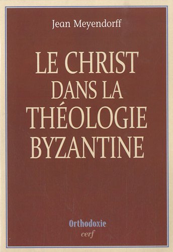 Le  Christ dans la théologie byzantine