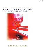 THE SHADOW OF LOVE