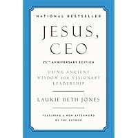 Jesus, CEO (25th Anniversary Edition): Using Ancient Wisdom for Visionary Leadership