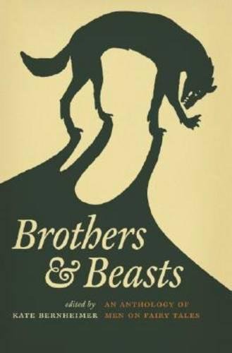 Brothers and Beasts: An Anthology of Men on Fairy Tales (Series in Fairy-Tale Studies)