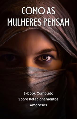 Como As Mulheres Pensam: E-book Completo Sobre Relacionamentos Amorosos ...