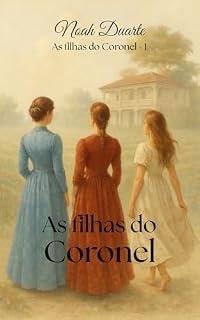 Livro As filhas do Coronel (Quadrilogia - As filhas do Coronel Livro 1)