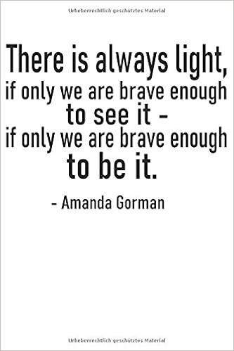 There Is Always Light If Only We Re Brave Enough To See It If Only We Are Brave Enough To Be It Inauguration Poem Inauguration Powerful Young Black Poet Poem Inauguration Amazon Es
