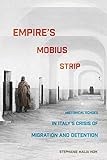 Stephanie Malia Hom, "Empire's Mobius Strip: Historical Echoes in Italy's Crisis of Migration and Detention" (Cornell UP, 2019)
