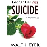 Gender, Lies and Suicide: A Whistleblower Speaks Out
