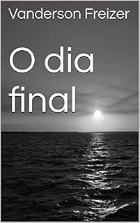 Livro O dia final (Difícil de Explicar Livro 2)