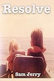 Resolve: A story of Betrayal, Courage, And Resolution by