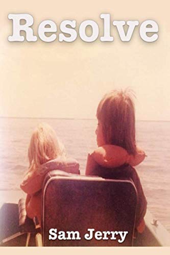 Resolve: A story of Betrayal, Courage, And Resolution by Sam Jerry