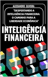 Livro Inteligência Financeira: Despertando a inteligência financeira: O caminho para a liberdade econômica