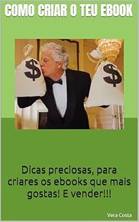 Livro Como criar o teu Ebook: Dicas preciosas, para criares os ebooks que mais gostas!