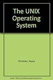 The UNIX Operating System by Kaare Christian
