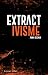 Extractivisme : Exploitation industrielle de la nature : logiques, conséquences, résistances by 