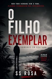 Livro O Filho Exemplar: Sombras em Ubatuba: Um Thriller Psicológico Sombrio sobre Trauma, Memória e Culpa