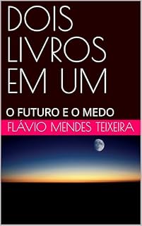 Livro DOIS LIVROS EM UM: O FUTURO E O MEDO