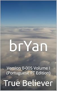 Livro brYan: Version 0-005 Volume I (The Book of brYan {Portuguese} Livro 1)