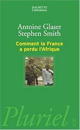 Comment la France a perdu l'Afrique