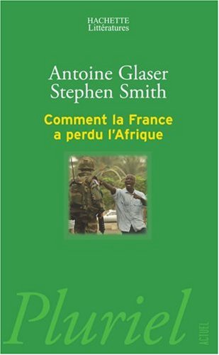 Comment la France a perdu l'Afrique