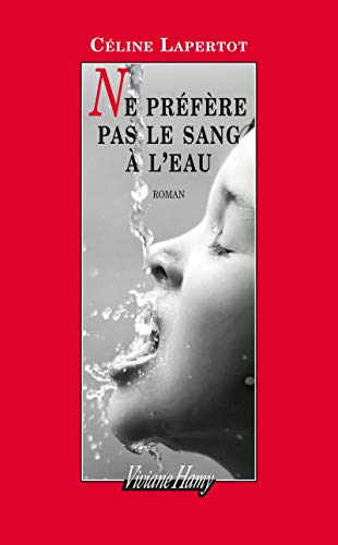 Ne préfère pas le sang à l'eau