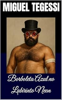 Livro Borboleta Azul no Labirinto Neon: um conto erótico gay de voyeurismo em uma festa do prazer