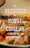 50 recettes au robot cuiseur cookeo à moins de 300 calories volume 2 (French Edition) by