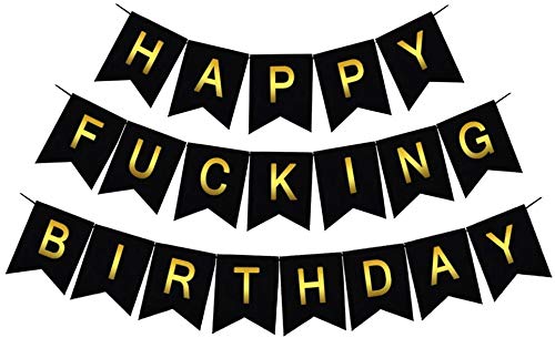 Happy F***king Birthday Bunting Banner, Funny Decorations for 18th 20th 30th 40th 50th 60th 70th Party Supplies, Black and Gold