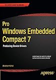 Pro Windows Embedded Compact 7: Producing Device Drivers (Expert's Voice in Windows)