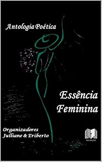 Livro ANTOLOGIA POÉTICA ESSÊNCIA FEMININA
