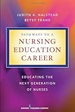 Pathways to a Nursing Education Career, Judith A. Halstead PhD RN ANEF FAAN, Betsy Frank PhD RN ANEF, 0826106536