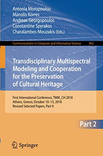 Transdisciplinary Multispectral Modeling and Cooperation for the Preservation of Cultural Heritage ( by Antonia Moropoulou, Manolis Korres