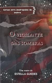 Livro O Vigilante das Sombras: Conto 1 (Contos Para Madrugadas de Insônia)