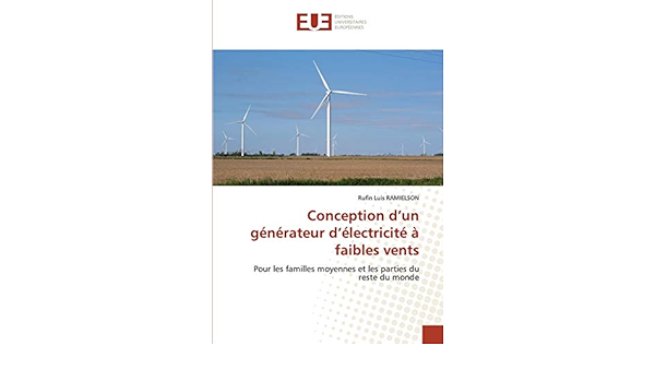 Conception D Un Generateur D Electricite A Faibles Vents Pour Les Familles Moyennes Et Les Parties Du Reste Du Monde French Edition Ramielson Rufin Luis Amazon Com Books