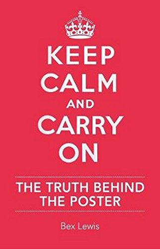 Keep Calm and Carry On: The Truth Behind the Poster