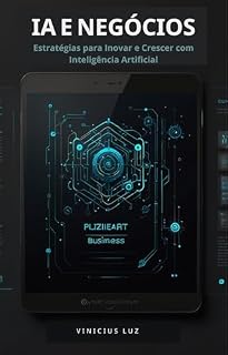 Livro IA e Negócios: Estratégias para Inovar e Crescer com Inteligência Artificial