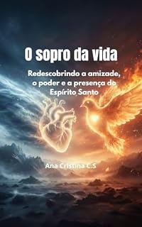 Livro O Sopro da vida : Redescobrindo a amizade, o poder e a presença do Espírito Santo