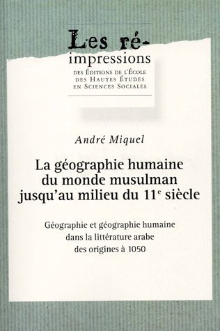 Géographie et géographie humaine dans la littérature arabe des origines à 1050