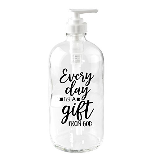 Every Day is A Gift 16 oz Glass Soap Dispenser