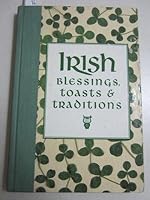 Irish blessings, toasts & traditions 1566190096 Book Cover
