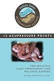 Holistic Baby Acupressure System: 12 Acupressure Points for Pediatric Sleep Improvement and Wellness