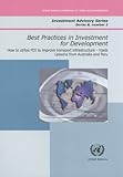 Best Practices in Investment for Development: How to Utilise Fdi to Improve Transport InfrastructureRoadsLessons from Australia and Peru (Investment Advisory Series), United Nations, 9211127742
