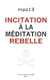Incitation a la meditation rebelle: Essai (French Edition) by mpz13